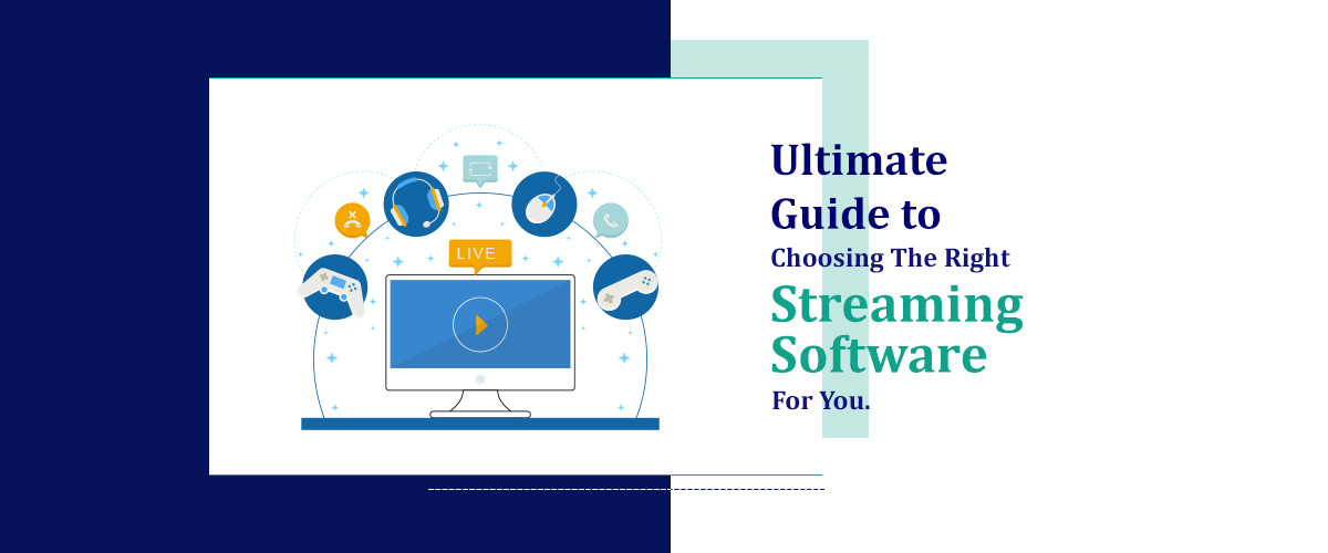 Ultimate Guide to Choosing the Right Streaming Software for You